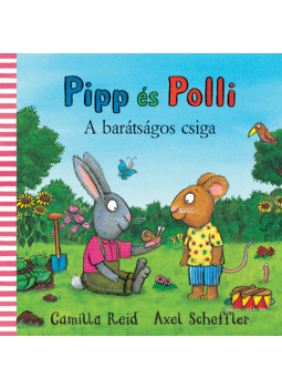 Axel Scheffler, Reid, Camilla - Pipp és Polli - A barátságos csiga Axel Scheffler, Reid, Camilla - Pipp és Polli - A barátságos csiga, null 2025 antikvár könyv