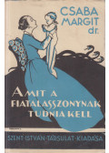Dr. Csaba Margit - Amit a fiatal asszonynak tudnia kell