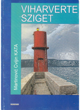 Martinovic Cvijin Kata - Viharverte sziget / Gertruda Martinovic Cvijin Kata - Viharverte sziget / Gertruda, Budapest 2010 antikvár könyv