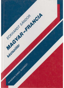 Eckhardt Sándor - Magyar-francia kéziszótár Eckhardt Sándor - Magyar-francia kéziszótár, Budapest 2009 antikvár könyv