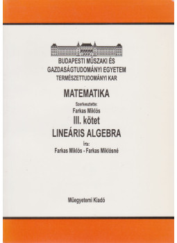 Farkas Miklósné, Farkas Miklós - Matematika III. kötet - Lineáris algebra Farkas Miklósné, Farkas Miklós - Matematika III. kötet - Lineáris algebra, Budapest 1999 antikvár könyv