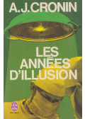 A. J. Cronin - Les années d'illusion