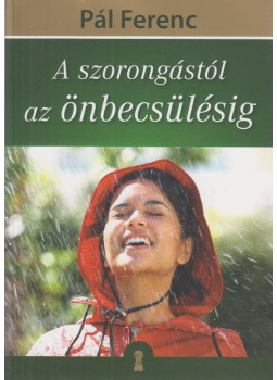 Pál Ferenc - A szorongástól az önbecsülésig Pál Ferenc - A szorongástól az önbecsülésig, Budapest 0 antikvár könyv