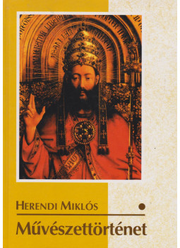 Herendi Miklós - Művészettörténet I. Herendi Miklós - Művészettörténet I., Budapest 2003 antikvár könyv