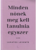 Lakatos Levente - Minden nőnek meg kell tanulnia egyszer (dedikált)