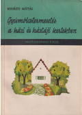 Mohácsy Mátyás - Gyümölcstermesztés a házi és háztáji kertekben