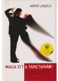 Mérő László - Maga itt a tánctanár? (aláírt)