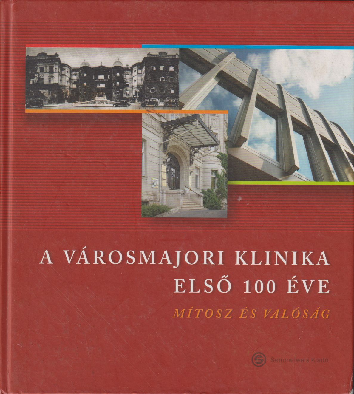 Dr. Merkely Béla - A Városmajori Klinika első 100 éve Dr. Merkely Béla - A Városmajori Klinika első 100 éve, Budapest 2012 antikvár könyv
