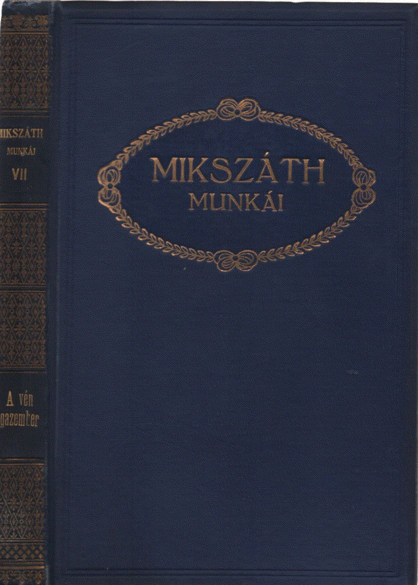 Mikszáth Kálmán - A vén gazember Mikszáth Kálmán - A vén gazember, Budapest 1910 antikvár könyv