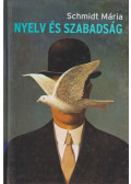 Schmidt Mária - Nyelv és szabadság
