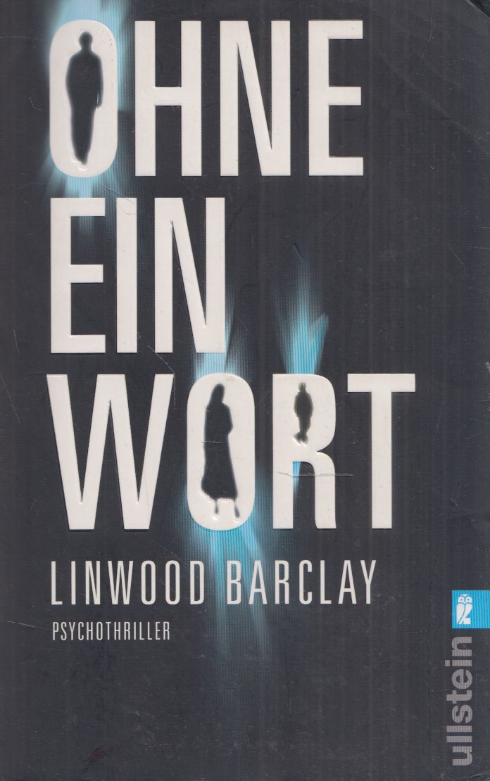 Linwood Barclay - Ohne ein Wort Linwood Barclay - Ohne ein Wort, Berlin 2007 antikvár könyv