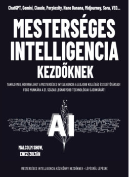 Malcolm Show, Enczi Zoltán - Mesterséges intelligencia kezdőknek Malcolm Show, Enczi Zoltán - Mesterséges intelligencia kezdőknek, null 2025 antikvár könyv