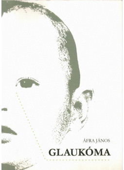 Áfra János - Glaukóma Áfra János - Glaukóma, Budapest 2012 antikvár könyv