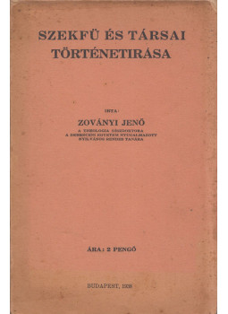 Zoványi Jenő - Szekfű és társai történetírása Zoványi Jenő - Szekfű és társai történetírása, Budapest 1938 antikvár könyv