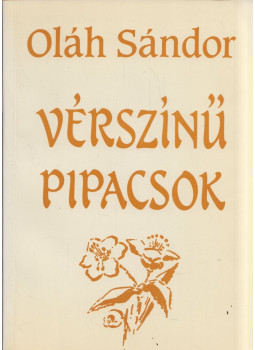 Oláh Sándor - Vérszínű pipacsok Oláh Sándor - Vérszínű pipacsok, null 0 antikvár könyv