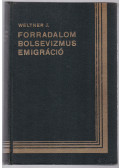 Weltner Jakab - Forradalom, bolsevizmus, emigráció (aláírt)