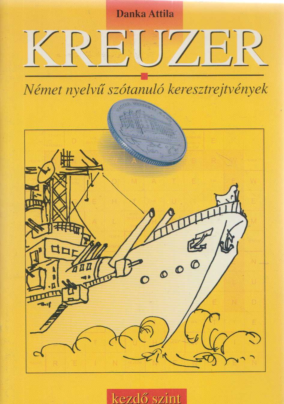 Danka Attila - Kreuzer 1. szint - Német nyelvű szótanuló keresztrejtvények - 1000 szóval