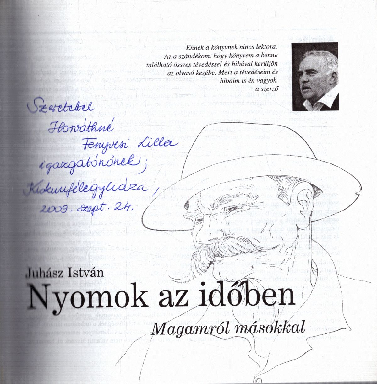 Juhász István - Nyomok az időben (dedikált) Juhász István - Nyomok az időben (dedikált), Kiskunfélegyháza 2009 antikvár könyv
