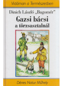 DINICH LÁSZLÓ "BAGOMÉR" - Gazsi bácsi a törzsasztalnál DINICH LÁSZLÓ "BAGOMÉR" - Gazsi bácsi a törzsasztalnál, Budapest 2004 antikvár könyv