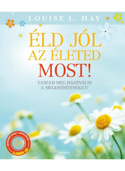 Louise L. Hay - Éld jól az életed most! Louise L. Hay - Éld jól az életed most!, Budapest 2014 antikvár könyv