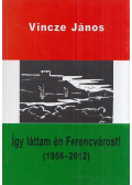 Vincze János - Így láttam én Ferencvárost!