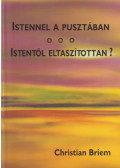 Briem, Christian - Istennel a pusztában / Istentől eltaszítottan?