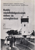 Bereczky János,Domokos Mária,Olsvai Imre,Paksa Katalin,Szalay Olga - Kodály népdalfeldolgozásainak dallam- és szövegforrásai