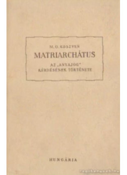 Koszven, M. O. - Matriarchátus Koszven, M. O. - Matriarchátus, Budapest 1950 antikvár könyv