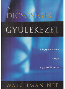 Nee, Watchman - A dicsőséges gyülekezet Nee, Watchman - A dicsőséges gyülekezet, Anaheim 1999 antikvár könyv