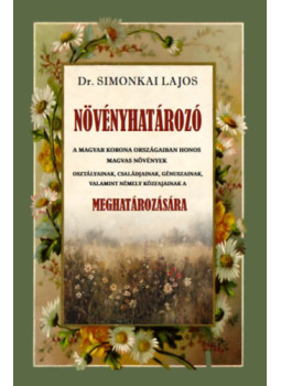 Dr. Simonkai Lajos - Növényhatározó Dr. Simonkai Lajos - Növényhatározó, null 2025 antikvár könyv