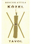 Bencsik Attila - Közel a távol (aláírt)