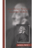 Balázs Zoltán,Barsi Balázs,Beran Ferenc,Fabiny Tibor,Fatsar Kristóf,Lukács László - John Henry Newman életművéről