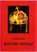 Kádár Gyula - Múltunk kötelez (dedikált)