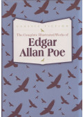 Edgar Allan Poe - The Complete Illustrated Works of Edgar Allan Poe