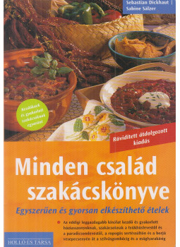 Sebastian Dickhaut, Sabine Sälzer - Minden család szakácskönyve Sebastian Dickhaut, Sabine Sälzer - Minden család szakácskönyve, Kaposvár 2013 antikvár könyv