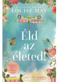 Hay, Louise - Éld az életed!