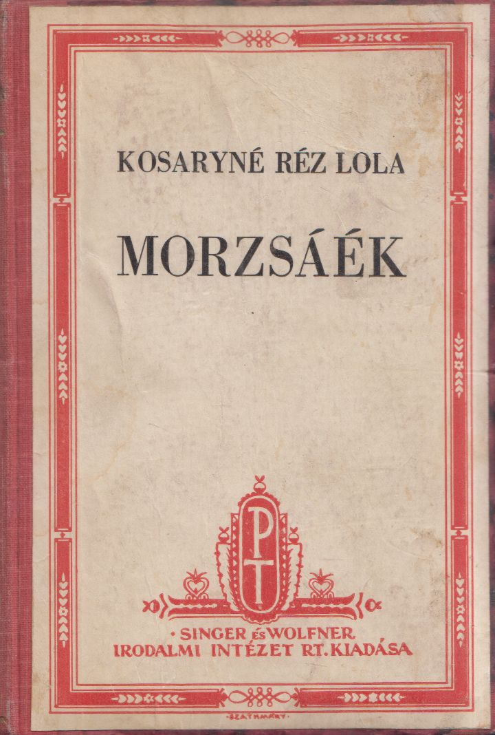 Kosáryné Réz Lola - Morzsák Kosáryné Réz Lola - Morzsák, Budapest 1941 antikvár könyv