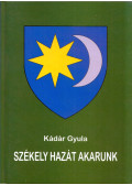 Kádár Gyula - Székely hazát akarunk