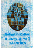 Galántai Zoltán - A kristálykő bajnoka (dedikált)