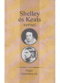John Keats, Percy Bysshe Shelley - Shelley és Keats versei John Keats, Percy Bysshe Shelley - Shelley és Keats versei, Budapest 2000 antikvár könyv