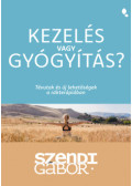 Szendi Gábor - Kezelés vagy gyógyítás?