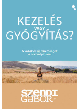 Szendi Gábor - Kezelés vagy gyógyítás? Szendi Gábor - Kezelés vagy gyógyítás?, null 2025 antikvár könyv