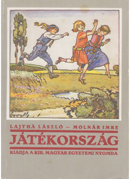 Molnár Imre, Lajtha László - Játékország (reprint) Molnár Imre, Lajtha László - Játékország (reprint), null 1994 antikvár könyv