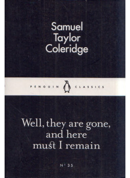 Samuel Taylor Coleridge - Well, they are gone, and here must I remain Samuel Taylor Coleridge - Well, they are gone, and here must I remain, null 2015 antikvár könyv