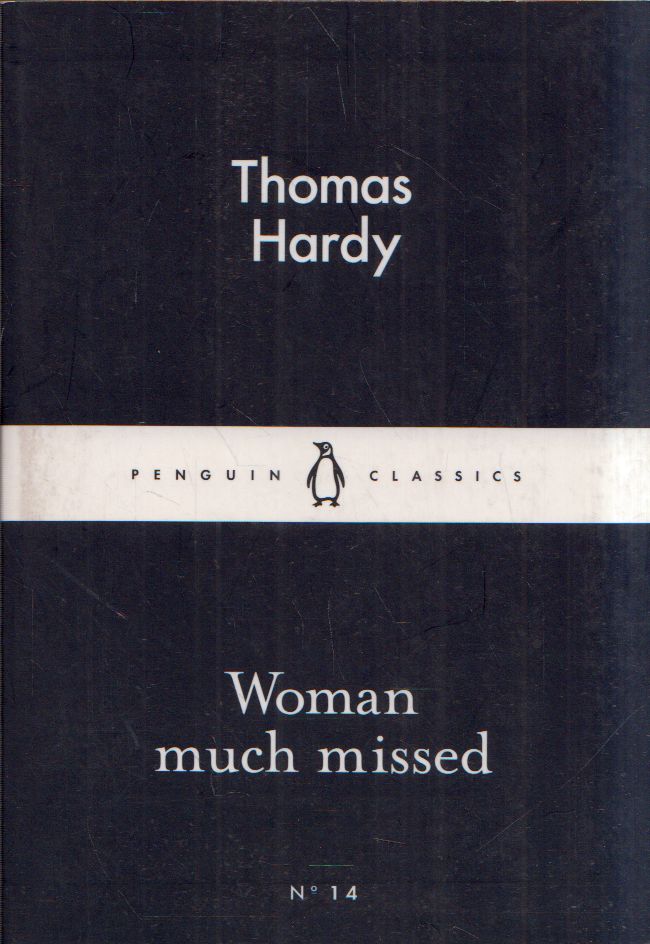 Thomas Hardy - Woman much missed Thomas Hardy - Woman much missed, London Ismeretlen antikvár könyv