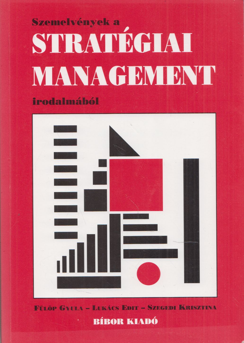 Fülöp Gyula, Lukács Edit, Szegedi Krisztina - Szemelvények a stratégiai management irodalmából Fülöp Gyula, Lukács Edit, Szegedi Krisztina - Szemelvények a stratégiai management irodalmából, Miskolc 0 antikvár könyv