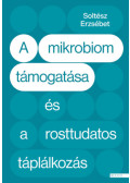 Soltész Erzsébet - A mikrobiom támogatása és a rosttudatos táplálkozás