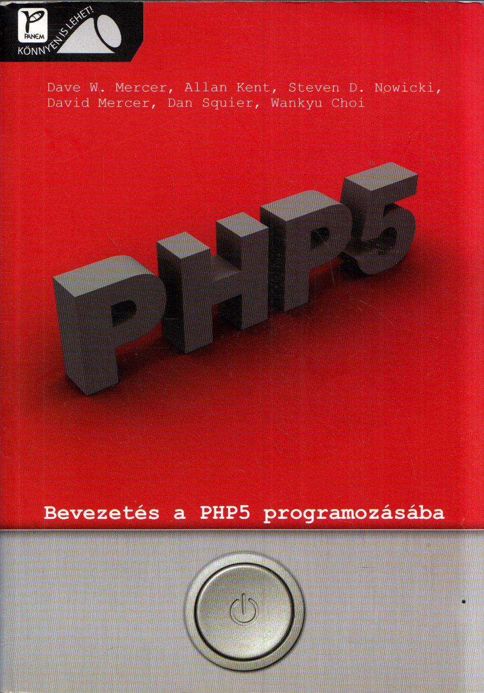 Dave W. Mercer,Allan Kent,Steven D. Nowicki,David Mercer,Dan Squier,Wankyu Choi - Bevezetés a PHP5 programozásába