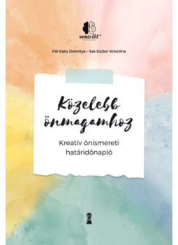 Pál Katadorottya, Sas Eszterkrisztina - Közelebb önmagamhoz Pál Katadorottya, Sas Eszterkrisztina - Közelebb önmagamhoz, null 2025 antikvár könyv