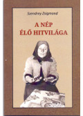 Szendrey Zsigmond - A nép élő hitvilága